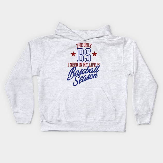 The Only BS I Need In My Life is Baseball Season Kids Hoodie by MindsparkCreative